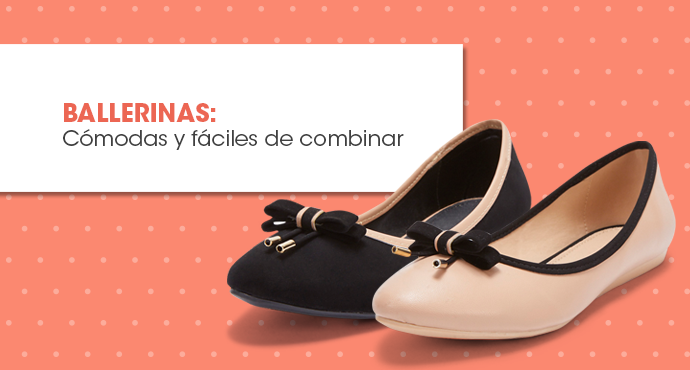 Ballerinas Cómodas y fáciles de combinar.